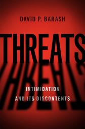 Icon image Threats: Intimidation and Its Discontents
