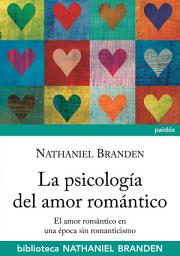 Icon image La psicología del amor romántico: El amor romántico en época sin romanticismo