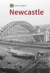 Icon image Historic England: Newcastle: Unique Images from the Archives of Historic England