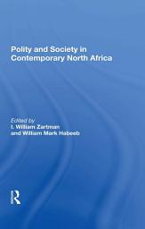 Icon image Polity And Society In Contemporary North Africa