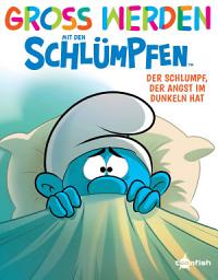 Icon image Groß werden mit den Schlümpfen: Der Schlumpf, der Angst im Dunkeln hat
