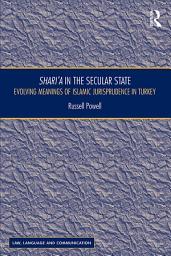 Icon image Shari`a in the Secular State: Evolving Meanings of Islamic Jurisprudence in Turkey