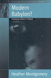 Icon image Modern Babylon?: Prostituting Children in Thailand