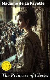 Icon image The Princess of Cleves: Enriched edition. Love, Honor, and Intrigue in 16th-Century France