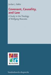 Icon image Covenant, Causality, and Law: A Study in the Theology of Wolfgang Musculus