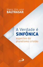 Icon image A Verdade é sinfônica: aspectos do pluralismo cristão