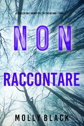 Icon image Non raccontare (Il thriller sull’agente dell’FBI Taylor Sage – Libro 6)