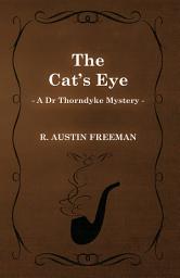 Icon image The Cat's Eye (A Dr Thorndyke Mystery)