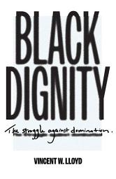 Icon image Black Dignity: The Struggle against Domination