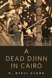 Icon image A Dead Djinn in Cairo: A Tor.Com Original