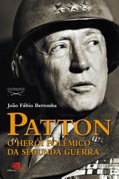 Icon image Patton: o herói polêmico da Segunda Guerra