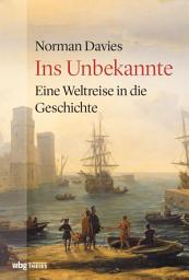 Icon image Ins Unbekannte: Eine Weltreise in die Geschichte