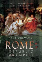 Icon image Rome: Republic into Empire: The Civil Wars of the First Century BCE