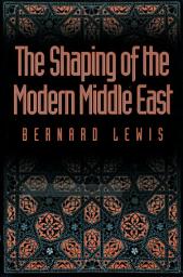Icon image The Shaping of the Modern Middle East