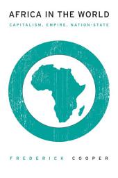 Icon image Africa in the World: Capitalism, Empire, Nation-State