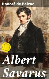 Icon image Albert Savarus: Enriched edition. Love, Ambition, and Intrigues in Early 19th-Century France