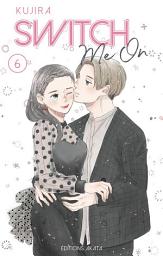 Icon image Switch Me On - Tome 6 (VF)