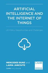 Icon image Artificial Intelligence and the Internet of Things: UK Policy Opportunities and Challenges