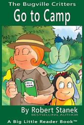 Icon image Go to Camp. A Bugville Critters Picture Book!