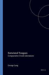 Icon image Entwisted Tongues: Comparative Creole Literatures