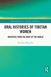 Icon image Oral Histories of Tibetan Women: Whispers from the Roof of the World