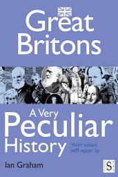 Icon image Great Britons, A Very Peculiar History