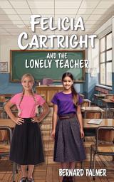 Icon image Felicia Cartright and the Lonely Teacher