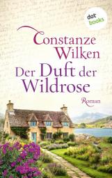 Icon image Der Duft der Wildrose: Roman