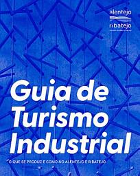 Icon image Guia de Turismo Industrial: O que se produz e como no Alentejo e Ribatejo