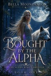Icon image Bought By the Alpha: The Alpha King's Breeder Book One