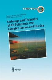 Icon image Exchange and Transport of Air Pollutants over Complex Terrain and the Sea: Field Measurements and Numerical Modelling; Ship, Ocean Platform and Laboratory Measurements