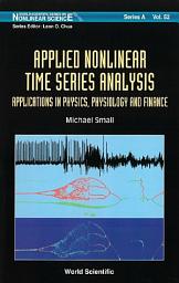 Icon image Applied Nonlinear Time Series Analysis: Applications in Physics, Physiology and Finance