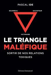 Icon image Le triangle maléfique: Sortir de nos relations toxiques