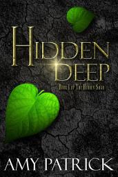 Icon image Hidden Deep, Book 1 of the Hidden Saga: A Fae Fantasy Romance