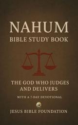 Icon image Nahum Bible Study Book: The Justice of God and the Fall of the Proud With A 7 Days Devotional