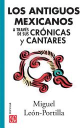 Icon image Los antiguos mexicanos a través de sus crónicas y cantares