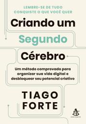 Icon image Criando um Segundo Cérebro: Um método comprovado para organizar sua vida digital e desbloquear seu potencial criativo