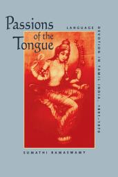 Icon image Passions of the Tongue: Language Devotion in Tamil India, 1891–1970