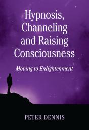 Icon image Hypnosis, Channeling and Raising Consciousness