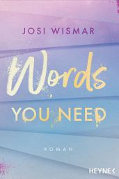 Icon image Words You Need: Roman - Josi Wismar ist #BookTok Autorin des Jahres 2024!