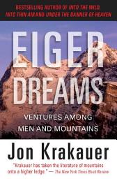Icon image Eiger Dreams: Ventures Among Men and Mountains