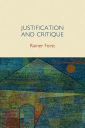 Icon image Justification and Critique: Towards a Critical Theory of Politics