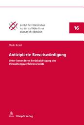Icon image Antizipierte Beweiswürdigung: Unter besonderer Berücksichtigung des Verwaltungsverfahrensrechts