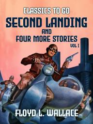 Icon image Seond Landing and four more stories Vol I