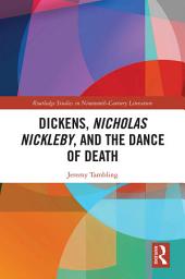 Icon image Dickens, Nicholas Nickleby, and the Dance of Death