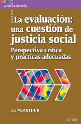 Icon image La evaluación: una cuestión de justicia social: Perspectiva crítica y prácticas adecuadas