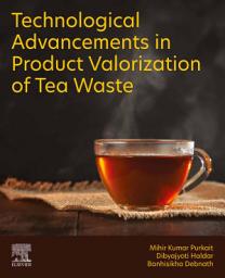 Icon image Technological Advancements in Product Valorization of Tea Waste