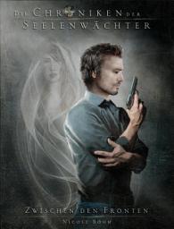 Icon image Die Chroniken der Seelenwächter - Band 9: Zwischen den Fronten: (Urban Fantasy)