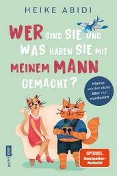 Icon image Wer sind Sie und was haben Sie mit meinem Mann gemacht?: Männer werden nicht älter, nur wunderlich