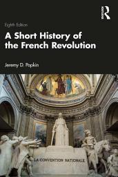 Icon image A Short History of the French Revolution: Edition 8